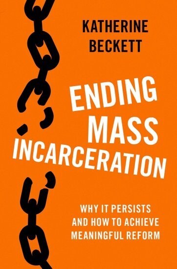 Ending Mass Incarceration: Why It Persists and How to Achieve Meaningful Reform (Hardcover)