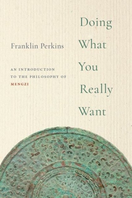 Doing What You Really Want: An Introduction to the Philosophy of Mengzi (Hardcover)