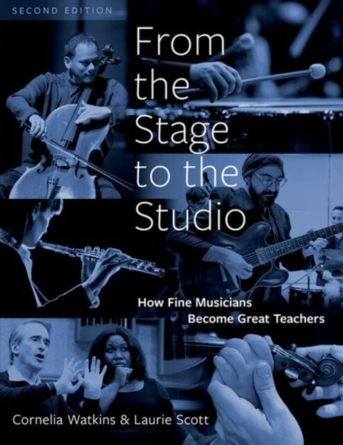 From the Stage to the Studio: How Fine Musicians Become Great Teachers (Hardcover, 2)