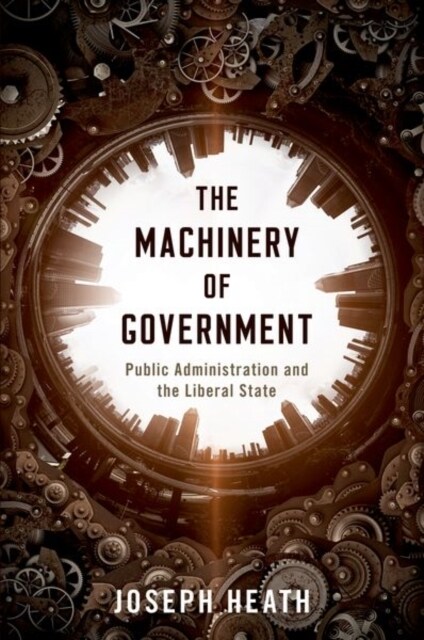 The Machinery of Government: Public Administration and the Liberal State (Paperback)