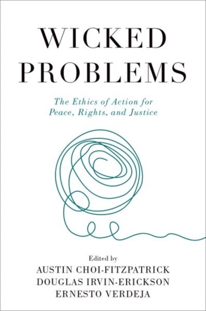 Wicked Problems: The Ethics of Action for Peace, Rights, and Justice (Hardcover)