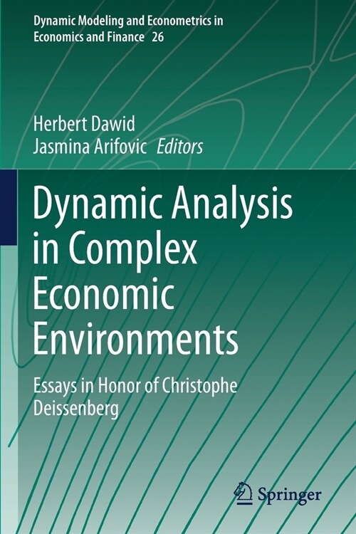 Dynamic Analysis in Complex Economic Environments: Essays in Honor of Christophe Deissenberg (Paperback)