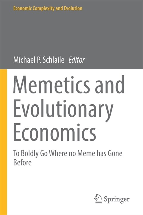 Memetics and Evolutionary Economics: To Boldly Go Where no Meme has Gone Before (Paperback)