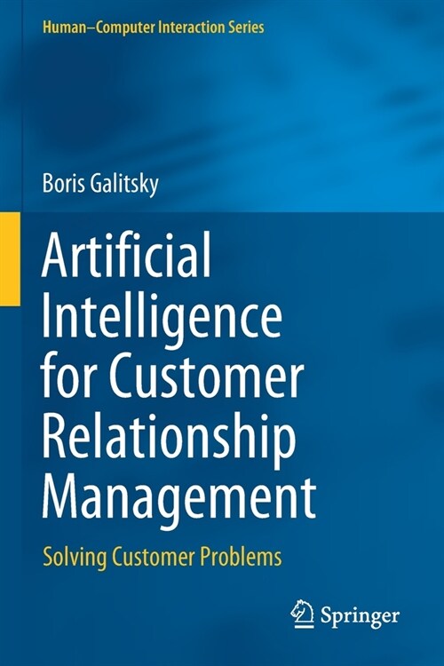 Artificial Intelligence for Customer Relationship Management: Solving Customer Problems (Paperback)