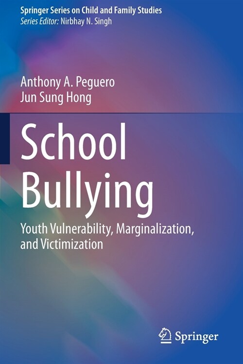 School Bullying: Youth Vulnerability, Marginalization, and Victimization (Paperback)