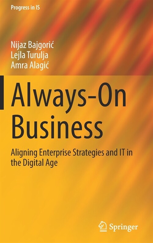 Always-On Business: Aligning Enterprise Strategies and IT in the Digital Age (Hardcover)