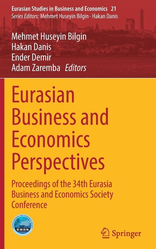 Eurasian Business and Economics Perspectives: Proceedings of the 34th Eurasia Business and Economics Society Conference (Hardcover)