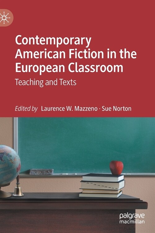 Contemporary American Fiction in the European Classroom: Teaching and Texts (Hardcover)