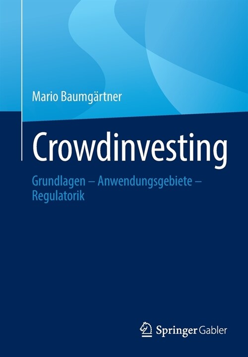 Crowdinvesting: Grundlagen - Anwendungsgebiete - Regulatorik (Paperback)