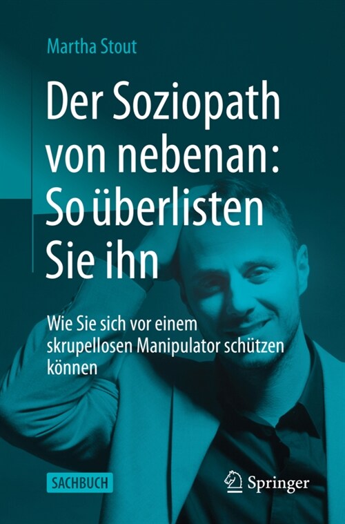 Der Soziopath Von Nebenan: So ?erlisten Sie Ihn: Wie Sie Sich VOR Einem Skrupellosen Manipulator Sch?zen K?nen (Paperback, 1. Aufl. 2022)