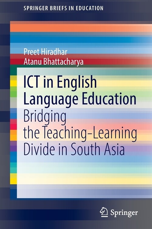 ICT in English Language Education: Bridging the Teaching-Learning Divide in South Asia (Paperback)