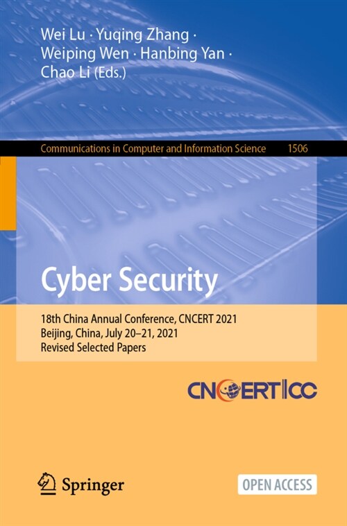 Cyber Security: 18th China Annual Conference, CNCERT 2021, Beijing, China, July 20-21, 2021, Revised Selected Papers (Paperback)