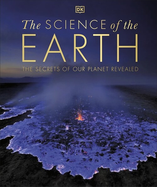 The Science of the Earth : The Secrets of Our Planet Revealed (Hardcover)