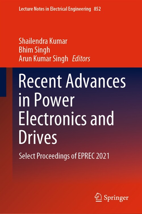 Recent Advances in Power Electronics and Drives: Select Proceedings of Eprec 2021 (Hardcover, 2022)