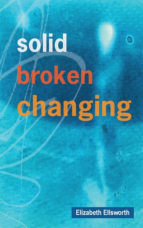 Solid, Broken, Changing (Paperback)