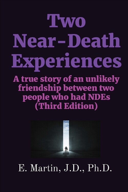 Two Near-Death Experiences: A true story of an unlikely friendship between two people who had NDEs (Third Edition) (Paperback)
