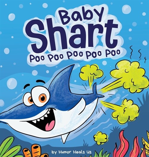 Baby Shart ... Poo Poo Poo Poo Poo: A Story About a Shark Who Farts (Hardcover)