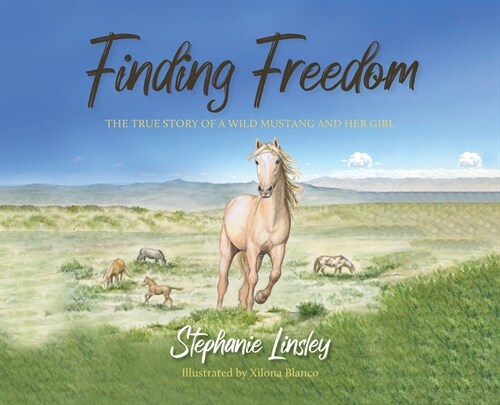 Finding Freedom: The True Story of a Wild Mustang and Her Girl (Hardcover)