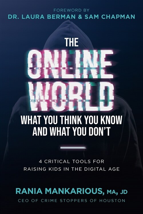 The Online World, What You Think You Know and What You Dont: 4 Critical Tools for Raising Kids in the Digital Age (Paperback)