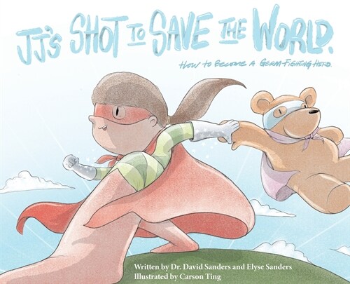 JJs Shot to Save the World: How to become a germ-fighting hero (Hardcover)