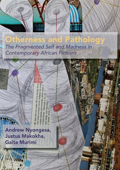 Otherness and Pathology: The Fragmented Self and Madness in Contemporary African Fiction (Paperback)