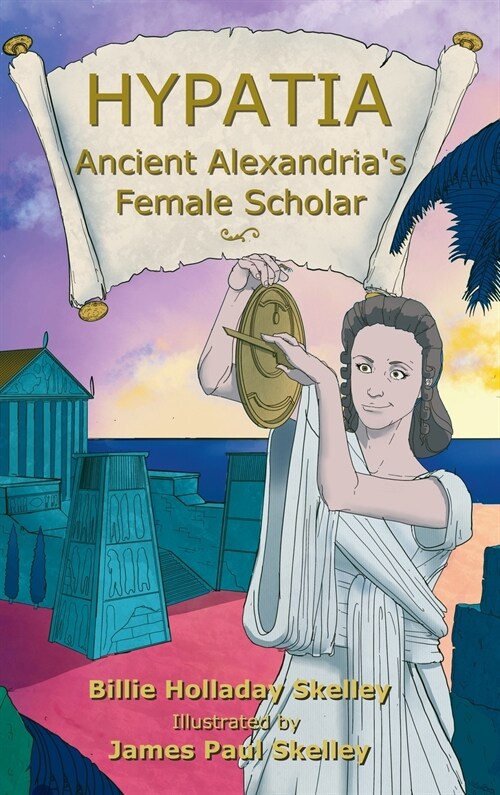 Hypatia - Ancient Alexandrias Female Scholar (Hardcover)