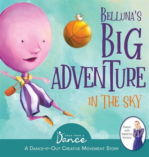 Bellunas Big Adventure in the Sky: A Dance-It-Out Creative Movement Story for Young Movers (Hardcover)