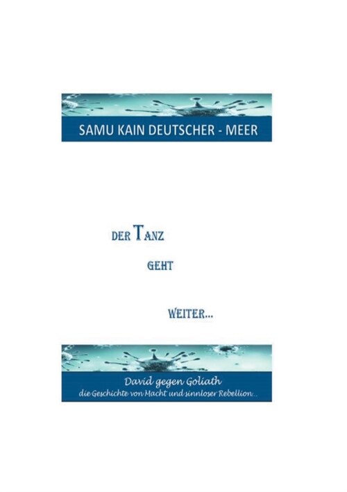 Der Tanz Geht Weiter...: David gegen Goliath - die Geschichte von Macht und sinnloser Rebellion (Paperback)