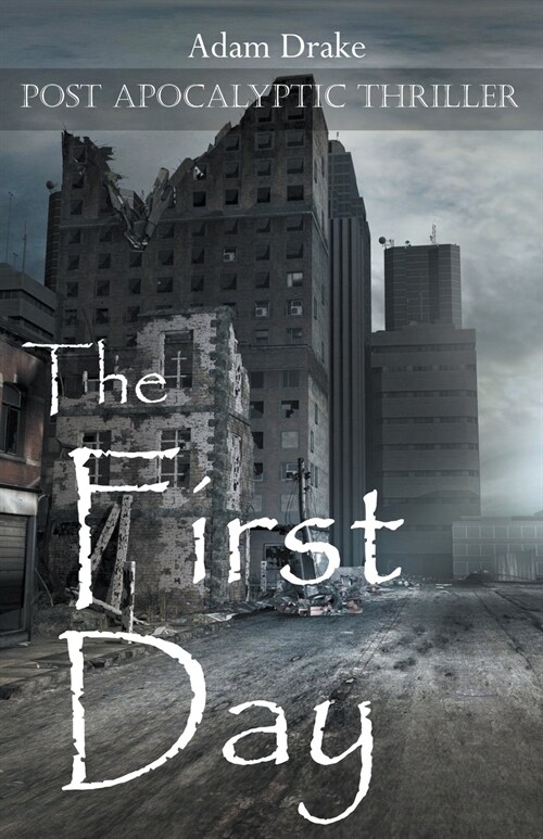 The First Day: Post Apocalyptic Thriller (Paperback)