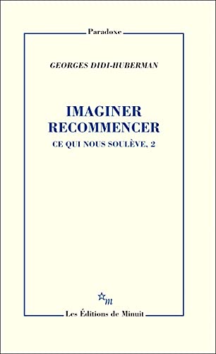 Georges Didi-Huberman, Imaginer recommencer. Ce qui nous souleve, volume 2 (Paperback)