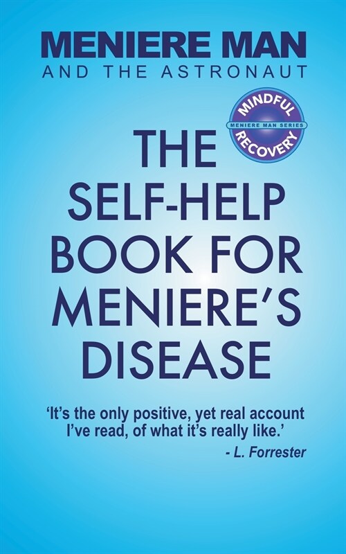 Meniere Man And The Astronaut: The Self-Help Book For Menieres Disease (Paperback)