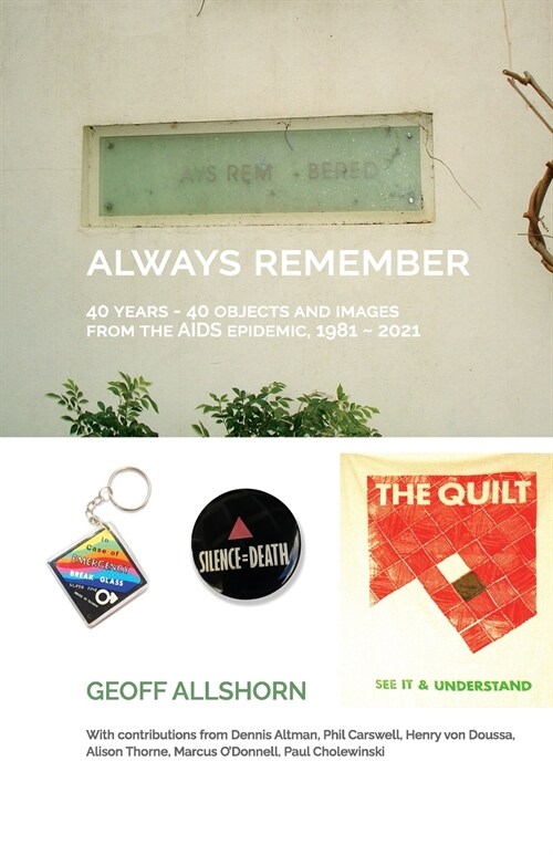 Always Remember: 40 Years - 40 Objects from the AIDS Epidemic, 1981-2021 (Paperback)