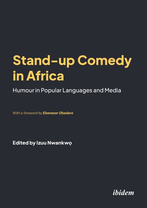 Stand-Up Comedy in Africa: Humour in Popular Languages and Media (Paperback)