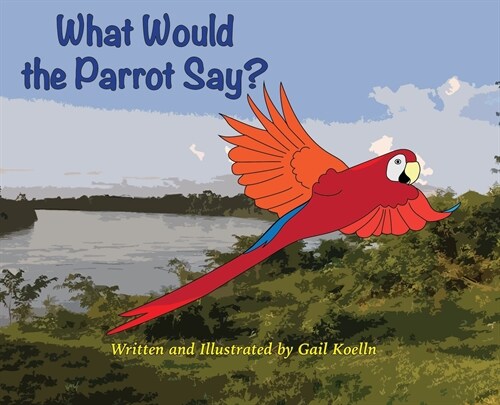 What Would the Parrot Say? (Hardcover)