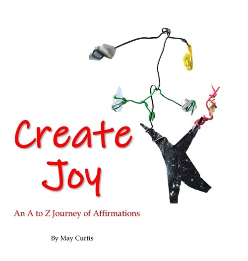 Create Joy: An A to Z Journey of Affirmations (Hardcover)