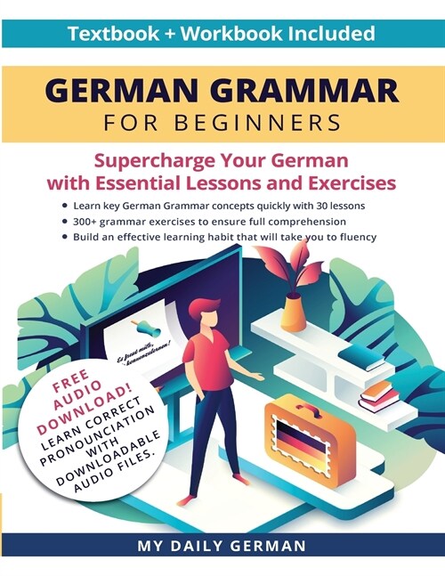 German Grammar for Beginners Textbook + Workbook Included: Supercharge Your German With Essential Lessons and Exercises (Paperback)