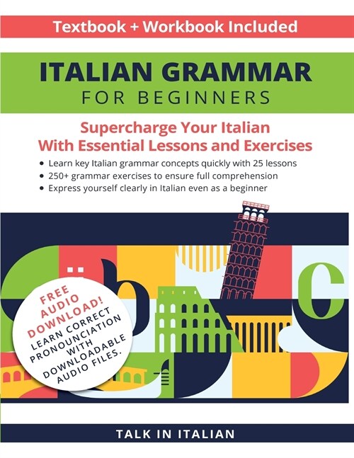 Italian Grammar for Beginners Textbook + Workbook Included: Supercharge Your Italian with Essential Lessons and Exercises (Paperback)