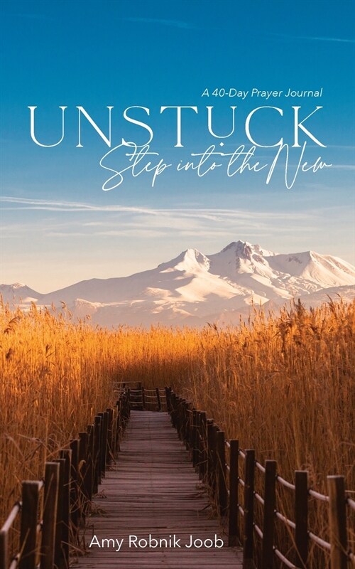 Unstuck: Step Into the New (Paperback)