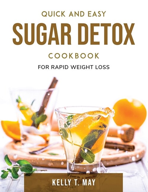 Sugar Detox Cookbook: For Rapid Weight Loss (Paperback)