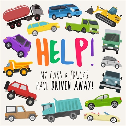 Help! My Cars & Trucks Have Driven Away! : A Fun Wheres Wally/Waldo Style Book for 2-5 Year Olds (Paperback, Large type / large print ed)