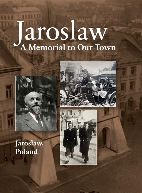 Jaroslaw Book: a Memorial to Our Town (Hardcover)