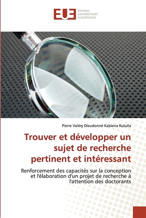 Trouver et d?elopper un sujet de recherche pertinent et int?essant (Paperback)