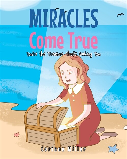 Miracles Come True: Youre the Treasure Thats Seeking You (Paperback)