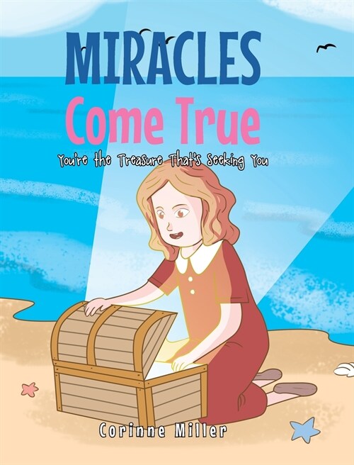 Miracles Come True: Youre the Treasure Thats Seeking You (Hardcover)