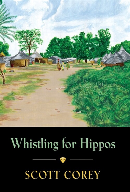 Whistling for Hippos: A memoir of life in West Africa (Hardcover)