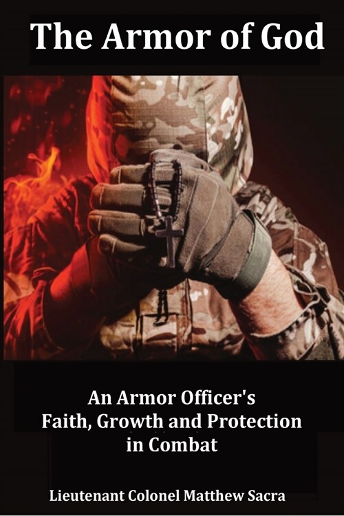 The Armor of God: An Armor Officers Faith, Growth and Protection in Combat (Paperback)