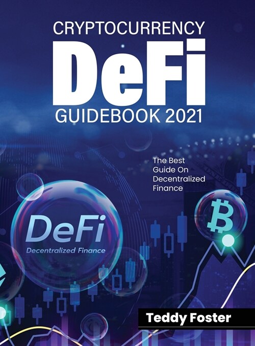 Cryptocurrency Defi Guidebook 2021: The Best Guide on Decentralized Finance (Hardcover)