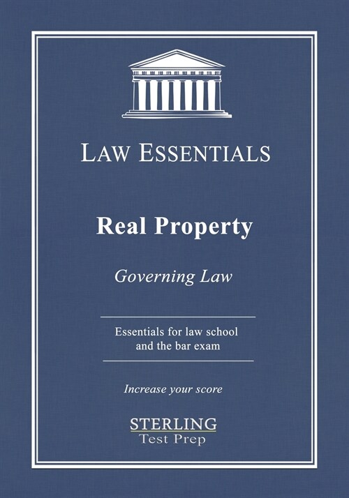 Real Property, Law Essentials: Governing Law for Law School and Bar Exam Prep (Paperback)