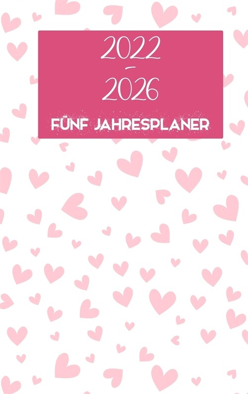 2022-2026 F?f Jahresplaner: Hardcover - 60 Monate Kalender, 5-j?riger Terminkalender, Gesch?tsplaner, Agenda-Zeitplan Organizer Logbuch und Jour (Hardcover)