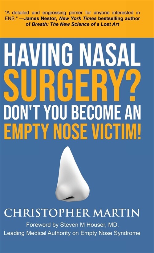 Having Nasal Surgery? Dont You Become An Empty Nose Victim! (Hardcover)